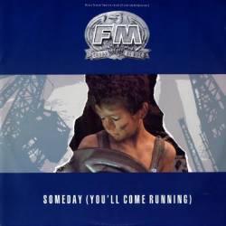 FM : Someday (You'll Come Running)